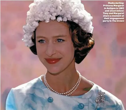  ??  ?? Media darling: Princess Margaret in Antigua in 1962 and (inset below) Tony and Margaret share a moment at their engagement party in The Crown