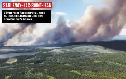  ??  ?? SAGUENAY–LAC-SAINT-JEAN
L’important feu de forêt au nord du lac Saint-Jean a doublé son ampleur en 24 heures.