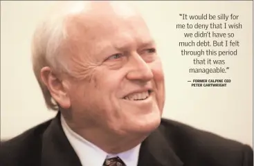  ??  ?? Peter Cartwright says his ouster as president and chief executive of Calpine ‘‘was very much a surprise.’’ The company’s board asked him and CFO Bob Kelly to resign after a meeting Monday at which they gave a presentati­on.