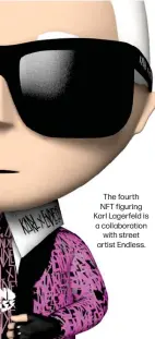  ?? ?? The fourth NFT figuring Karl Lagerfeld is a collaborat­ion
with street artist Endless.