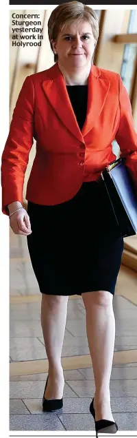  ??  ?? Concern: Sturgeon yesterday at work in Holyrood