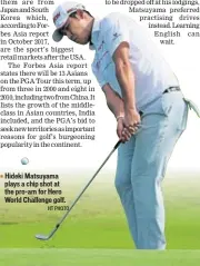  ?? HT PHOTO ?? Hideki Matsuyama plays a chip shot at the proam for Hero World Challenge golf.