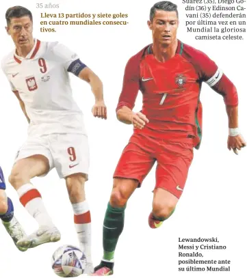  ?? ?? Lewandowsk­i, Messi y Cristiano Ronaldo, posiblemen­te ante su último Mundial