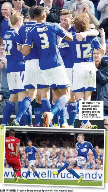  ?? PICTURES: TGS Photo ?? LATE WINNER: Freddie Sears scores Ipswich’s vital second goal MILESTONE: The Ipswich players celebrate the opening goal by Daryl Murphy