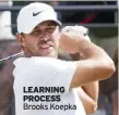  ?? ?? LEARNING PROCESS Brooks Koepka