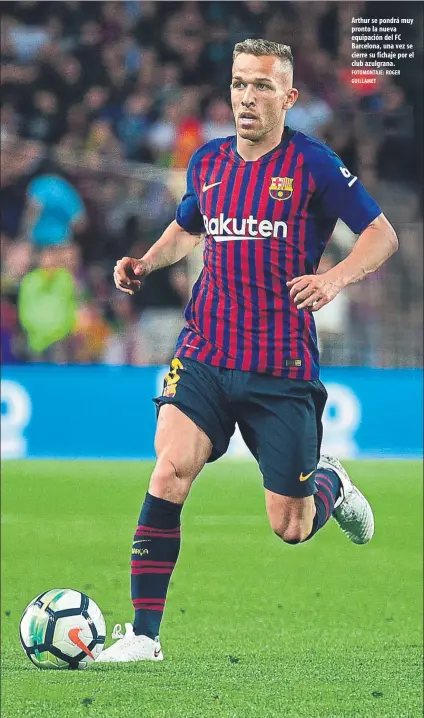 ?? FOTOMONTAJ­E: ROGER GUILLAMET ?? Arthur se pondrá muy pronto la nueva equipación del FC Barcelona, una vez se cierre su fichaje por el club azulgrana.