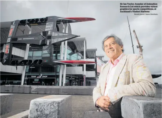  ?? Herald photo / Jason Oxenham. ?? Sir Ian Taylor, founder of Animation Research Ltd which provides virtual graphics for sports competitio­ns, at Auckland's Viaduct Harbour.