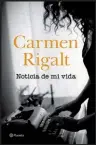  ??  ?? Noticia de mi vida Carmen Rigalt
Planeta, 384 pp., 19,90 €