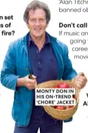  ?? ?? MONTY DON IN HIS ON-TREND ‘CHORE’ JACKET