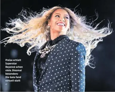  ??  ?? Preise erhielt Superstar Beyoncé schon viele. Diesmal besonders:
Die Gala fand virtuell statt