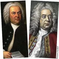  ?? Picture:ALAMY ?? Snubbed: Bach and, right, Handel