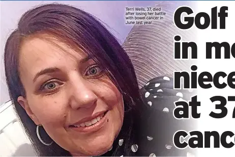  ?? ?? Terri Wells, 37, died after losing her battle with bowel cancer in June last year