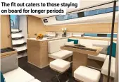  ??  ?? The fit out caters to those staying on board for longer periods