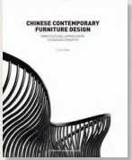  ??  ?? The English version of Chinesecon­temporary Furnitured­esign – Fromcultur­alapprecia­tiontoChun­zaicreativ­ity, a book by Jerry J.I. Chen, published by Foreign Languages Press in November 2018.