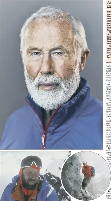  ??  ?? HIGH LIFE: Chris Bonington, who is now aged 83; above, from left, Chris Bonington in his early years as a profession­al climber; Chris scaling the heights when climbing was very much a niche sport. PICTURES: CHRIS BONINGTON PICTURE LIBRARY.