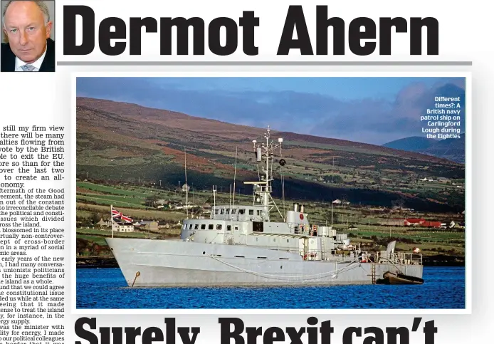  ??  ?? Different times?: A British navy patrol ship on Carlingfor­d Lough during the Eighties