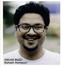  ?? ?? OSCAR BUZZ: Nuhash Humayun