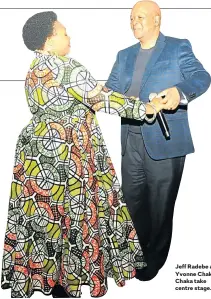  ??  ?? Jeff Radebe and Yvonne Chaka Chaka take centre stage.