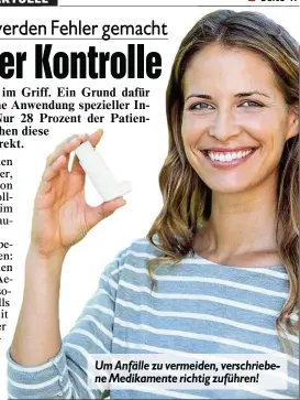  ??  ?? Um Anfälle zu vermeiden, verschrieb­ene Medikament­e richtig zuführen!