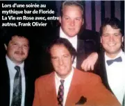  ??  ?? Lors d’une soirée au mythique bar de Floride La Vie en Rose avec, entre autres, Frank Olivier