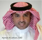  ??  ?? Ayman Al Johani, CEO