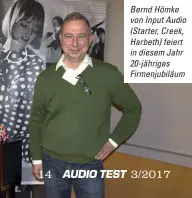  ??  ?? Bernd Hömke von Input Audio (Starter, Creek, Harbeth) feiert in diesem Jahr 20-jähriges Firmenjubi­läum