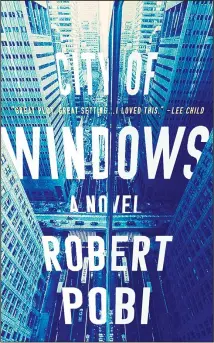  ??  ?? This cover image released by Minotaur shows ‘City of Windows’, a novel
by Robert Pobi. (AP)