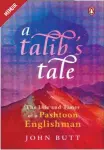  ??  ?? A Talib’s Tale John Butt Penguin, Rs 599