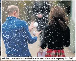  ??  ?? William catches a snowball as he and Kate host a party for RAF