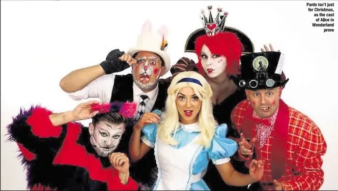  ??  ?? Panto isn’t just for Christmas, as the cast of Alice in Wonderland prove