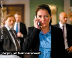  ??  ?? Borgen, une femme au pouvoir