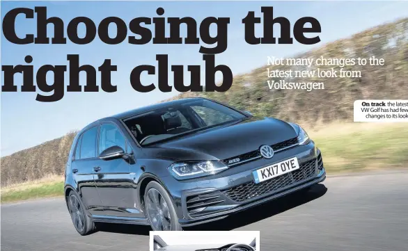  ??  ?? On track the latest VW Golf has had few changes to its look