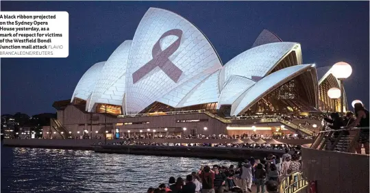  ?? FLAVIO BRANCALEON­E/REUTERS ?? A black ribbon projected on the Sydney Opera House yesterday, as a mark of respect for victims of the Westfield Bondi Junction mall attack