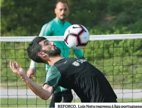  ??  ?? REFORÇO. Luís Neto regressa à liga portuguesa