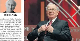  ?? /Reuters ?? On the money: At the end of 2017, Warren Buffett was reportedly sitting on more than $100bn in cash. He believes the markets are priced beyond reasonable valuation.