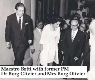  ??  ?? Maestro Botti with former PM Dr Borg Olivier and Mrs Borg Olivier