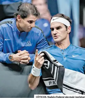  ??  ?? CÉTICOS. Nadal e Federer são mais ‘puristas’