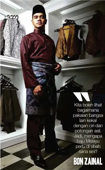  ??  ?? BAJU Melayu moden dengan rekaan asli. Kita boleh lihat
bagaimana pakaian bangsa
lain kekal dengan ciri dan potongan asli. Jadi, mengapa baju Melayu perlu di ubah
sana sini?