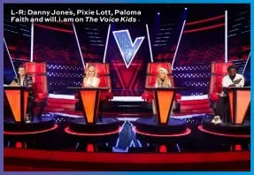  ??  ?? L-R: Danny Jones, Pixie Lott, Paloma Faith and will.i.am on The Voice Kids