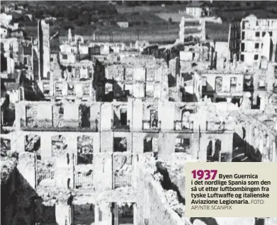  ?? AP/NTB SCANPIX
FOTO: ?? Byen Guernica i det nordlige Spania som den så ut etter luftbombin­gen fra tyske Luftwaffe og italienske Aviazione Legionaria.