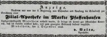  ?? Fotos: hlz ?? Diese „Anzeige“von der Eröffnung eine Filial Apotheke in Pfaffenhau­sen erschien am 1. Dezember 1842 im „Mindelheim­er Wo chenblatt für Bürger und Landleute“.