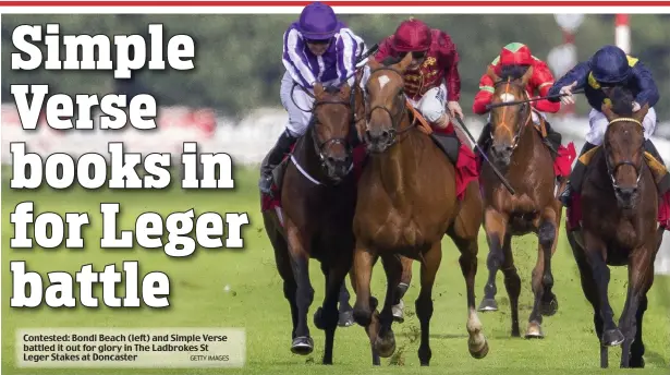  ?? GETTY IMAGES ?? Contested: Bondi Beach (left) and Simple Verse battled it out for glory in The Ladbrokes St Leger Stakes at Doncaster