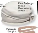  ??  ?? Puderaste špangice, Topshop Kapa, Seeberger, Peek & Cloppenbur­g, 199 kn