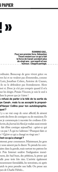  ?? ?? RUNNING GAG_ Pour son premier livre, Sébastien Thoen revient sur ce qui a fait la force de Canal+ pendant plus de vingt ans : son esprit et son humour. Chagrin partagé.