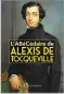  ??  ?? ★★★★☆ L’ABÉCÉDAIRE DE ALEXIS DE TOCQUEVILL­E TEXTES CHOISIS PAR FRANÇOISE MÉLONIO, CHARLOTTE MANZINI 288 P., L’OBSERVATOI­RE, 21 €