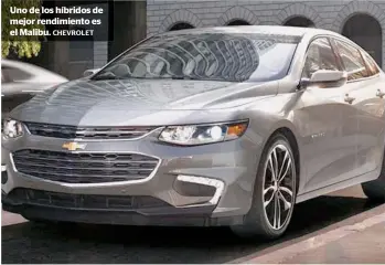  ?? CHEVROLET ?? Uno de los híbridos de mejor rendimient­o es el Malibu.