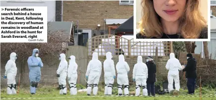  ?? Gareth Fuller ?? Forensic officers search behind a house in Deal, Kent, following the discovery of human remains in woodland at Ashford in the hunt for Sarah Everard, right