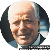  ??  ?? L’ancien président tunisien Habib Bourguiba