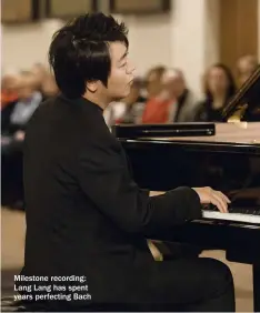  ??  ?? Milestone recording: Lang Lang has spent years perfecting Bach
You can access thousands of reviews from our extensive archive on the BBC Music Magazine website at www.classical-music.com