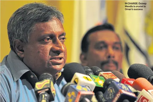  ??  ?? IN CHARGE: Duleep Mendis is crucial to Oman’s success